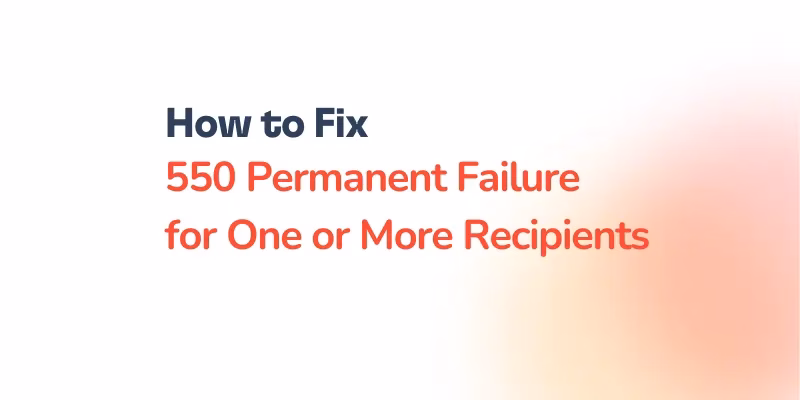 Text graphic displays, "How to Fix 550 Permanent Failure for One or More Recipients," set against a white and orange gradient background, highlighting solutions for the 550 permanent failure for one or more recipients email error.