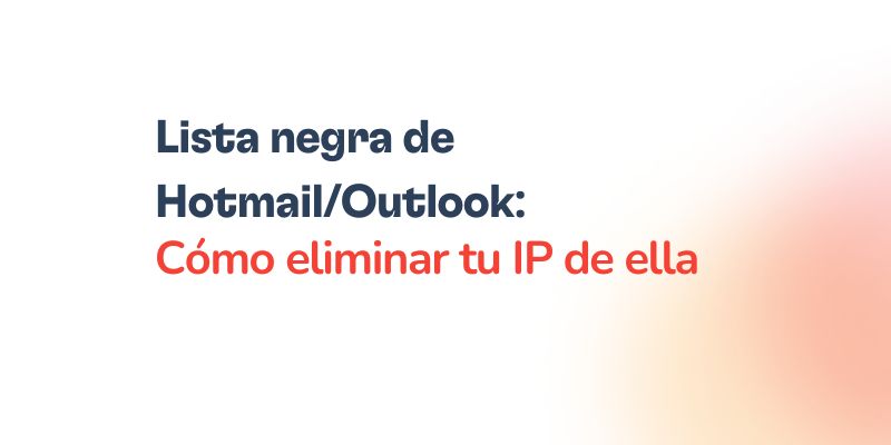 Lista negra de Hotmail/Outlook: Cómo eliminar tu IP de ella 12 Texto en español: “Lista negra de Hotmail/Outlook: Cómo eliminar tu IP de la lista negra de Hotmail/Outlook.” El texto aparece sobre un fondo blanco con un degradado rojo en el lado derecho.