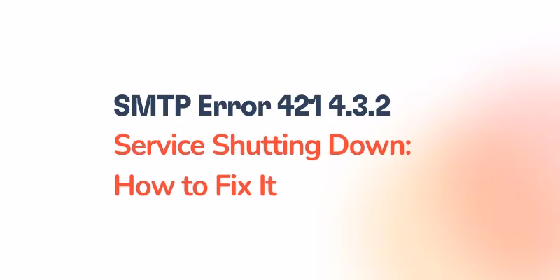 Text reading SMTP error 421 4.3.2 Service Shutting Down: How to Fix It on a white background, with the first line in dark text and the rest in red.