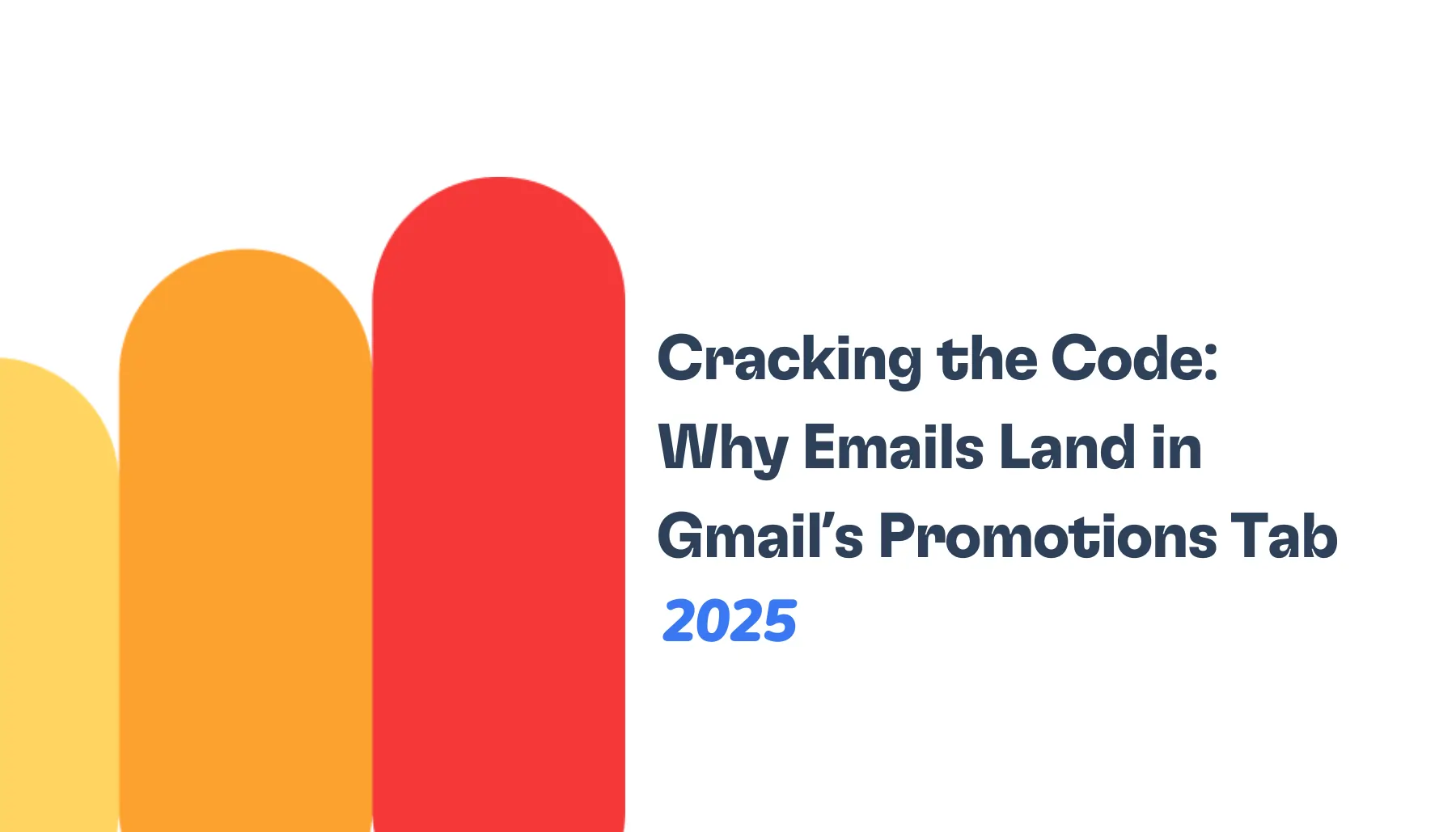 Graphic with three rounded vertical bars in yellow, orange, and red on the left. Text on the right reads: Cracking the Code: Why emails land in the Gmail Promotions Tab 2025.