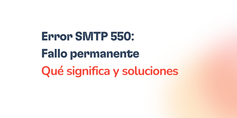 Text in Spanish on a white background reads: Error SMTP 550: Fallo permanente. Qué significa y soluciones al Error SMTP 550. The first two lines are in dark blue, and the last line is in red.