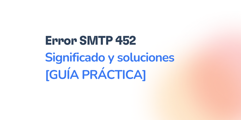 Text in Spanish: Error SMTP 452 Significado y soluciones [GUÍA PRÁCTICA] on a white background with a soft gradient of peach and yellow colors on the right side.