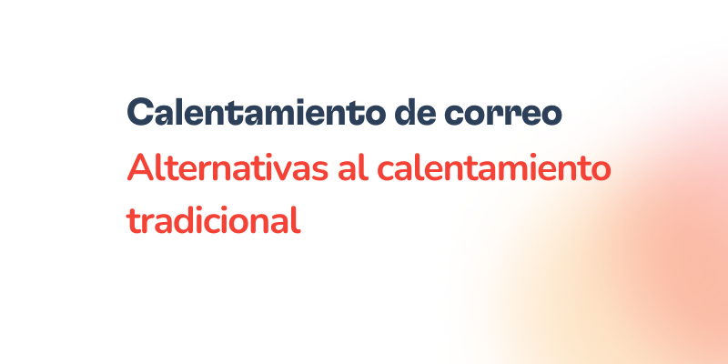 Text in Spanish on a white background reads: Calentamiento de correo y uso de listas semillas. Alternativas al calentamiento tradicional in bold dark blue and red font. There is an orange gradient in the bottom right corner.