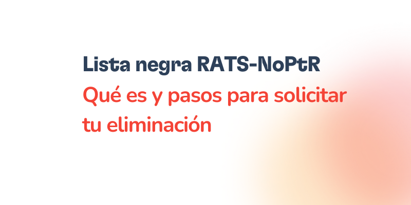 Texto en la imagen: RATS-NoPtr. Qué es la lista negra y pasos para solicitar tu eliminación, con fondo blanco y un área desenfocada en tonos naranjas en la esquina inferior derecha.
