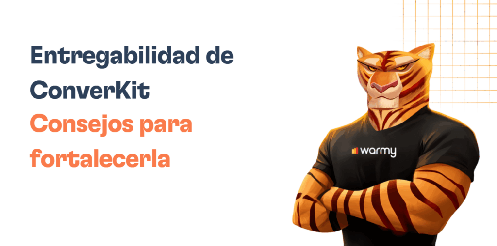 Entregabilidad de ConverKit: Mejores prácticas y herramientas 28 Illustration of an anthropomorphic tiger in a black warmy shirt, standing with arms crossed beside Spanish text: Entregabilidad y capacidad de entrega en ConverKit. Consejos prácticos para fortalecerla.