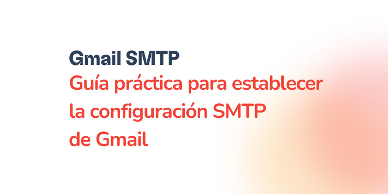 Texto en español: Configuración SMTP. Guía práctica para establecer la configuración SMTP de Gmail sobre fondo blanco con un suave degradado naranja a la derecha.