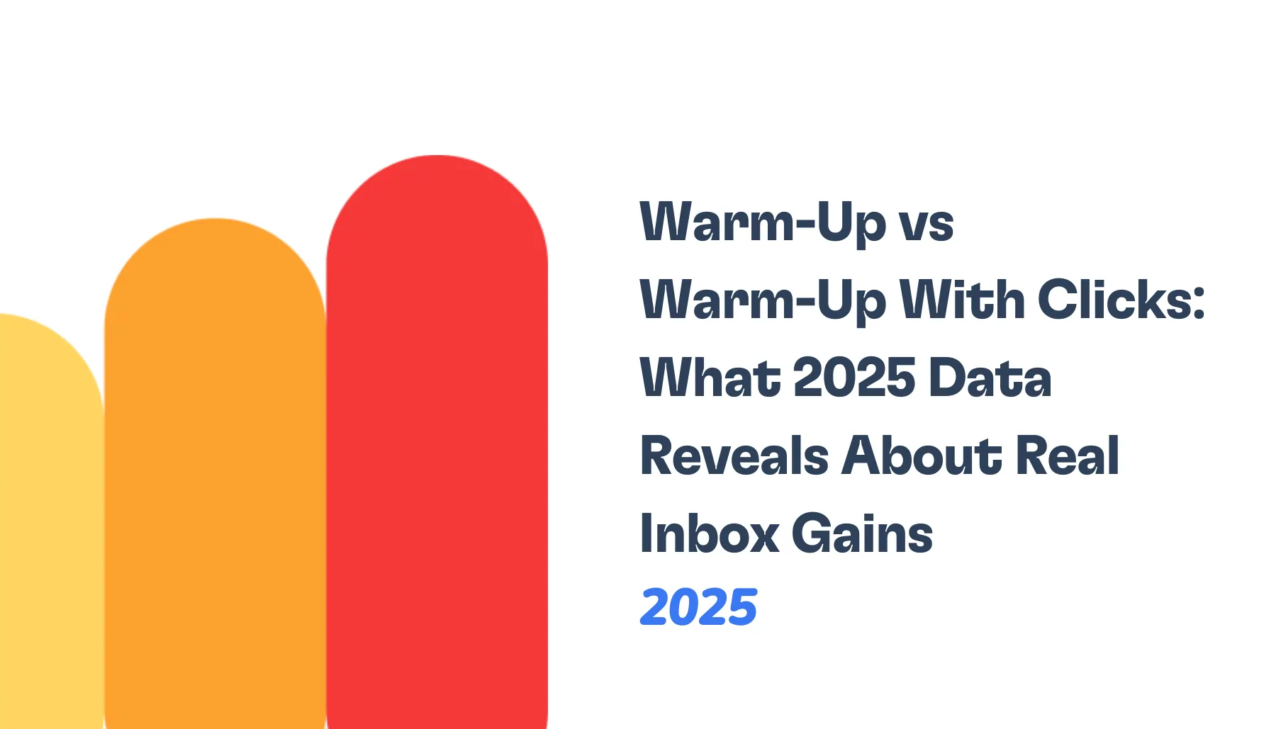 Two rounded bars, one orange and one red, stand next to text that reads: “Warm-Up vs Warm Up With Clicks: What 2025 Data Reveals About Real Inbox Gains” on a white background, highlighting the impact of warm up with clicks strategies.
