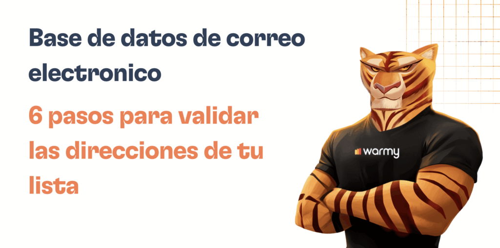 6 pasos para validar tu base de datos de correo electrónico 29 Illustration of an anthropomorphic tiger in a black warmy shirt, arms crossed, next to text about validación de la base de datos de correo en 6 pasos, with a grid pattern in the background.