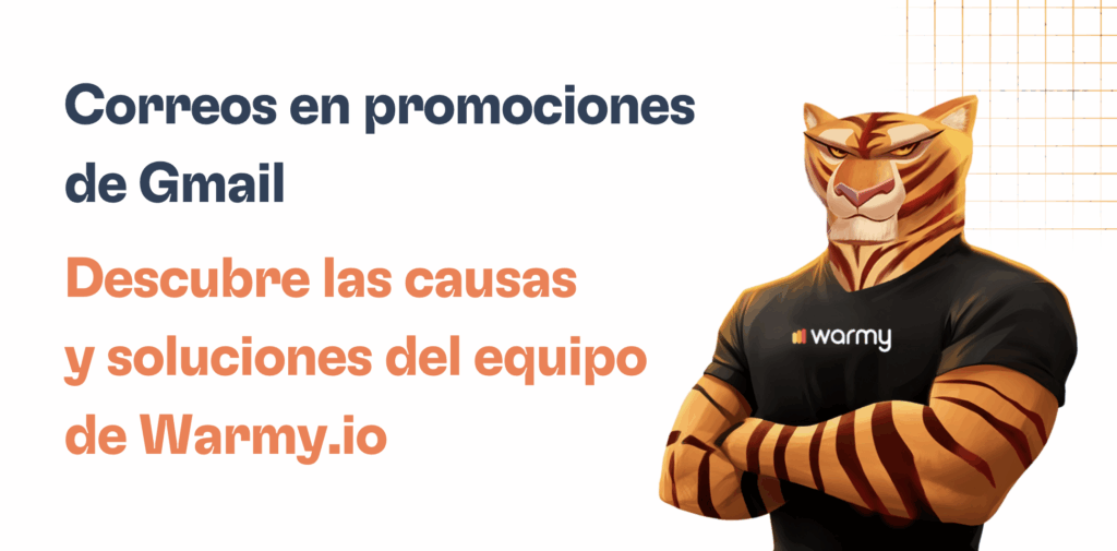 Por qué los correos electrónicos llegan a la pestaña de promociones de Gmail 25 A muscular tiger character wearing a black Warmy t-shirt stands with arms crossed. Text in Spanish discusses cómo evitar la pestaña de promociones en Gmail y presenta soluciones del equipo Warmy.io, con una paleta naranja y azul.
