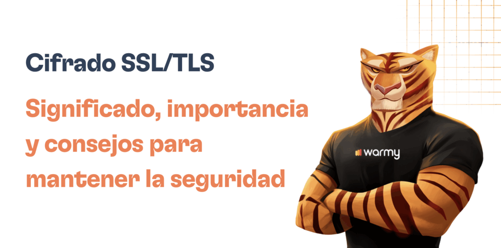 Errores de certificados SSL y TLS: Impacto en la entregabilidad de correo electrónico 17 A tiger character in a black warmy t-shirt stands with folded arms next to Spanish text about cifrado SSL/TLS, its meaning, importance, and tips for maintaining SSL y TLS security.
