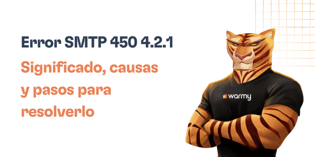 Error SMTP 450 4.2.1: Significado y soluciones 20 A muscular tiger mascot wearing a black warmy shirt stands with arms crossed next to text about Error SMTP 450 4.2.1: significado, causas y pasos para resolverlo, displayed on a white background with orange accents.