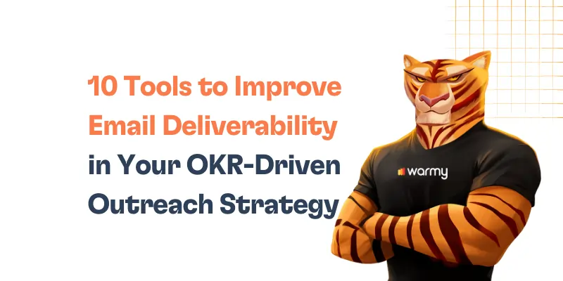 10 Tools to Improve Email Deliverability in Your OKR-Driven Outreach Strategy 15 A confident tiger character in a warm T-shirt stands with folded arms next to the text: 10 Tools to Improve Email Deliverability and Boost Performance in Your OKR-Driven Outreach Strategy.