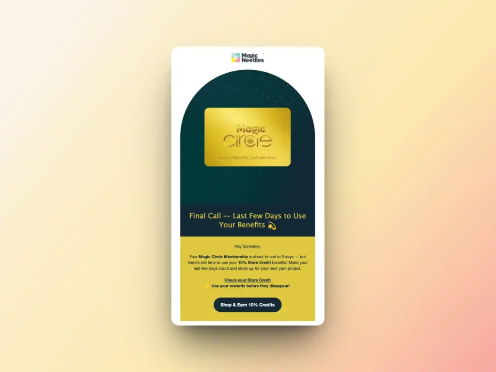 A digital card from Magic Needles titled magic circle invites email lists subscribers to use their benefits before they expire. The card features a gold rectangle, a message, and a Shop & Earn 10% Credits button on a yellow background.
