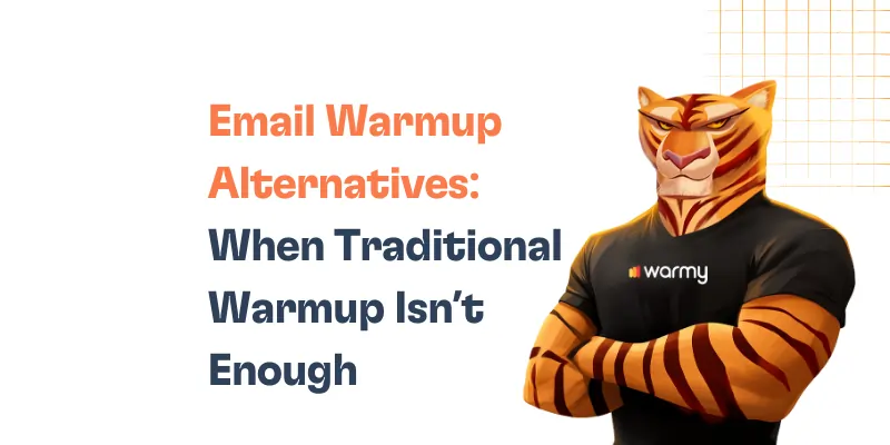 Email Warmup Alternatives: When Traditional Warmup Isn’t Enough 1 Email Warmup Alternatives When Traditional Warmup Isnt Enough